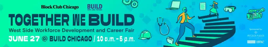 West Side Workforce Development and Career Fair with Block Club and BUILD Chicago